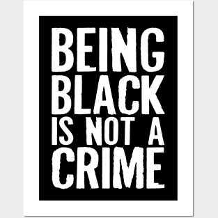 Being Black Is Not A Crime Posters and Art